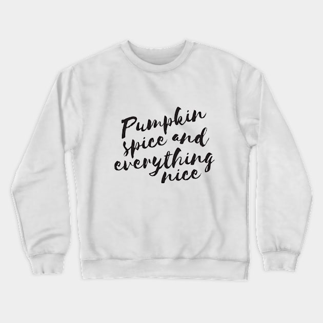 Pumpkin spice and everything nice Crewneck Sweatshirt by RedYolk